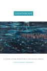 Counterlife: Slavery After Resistance and Social Death By Christopher Freeburg Cover Image