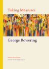 Taking Measures: Selected Serial Poems By George Bowering, Stephen Collis (Editor) Cover Image