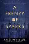 A Frenzy of Sparks By Kristin Fields Cover Image