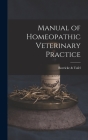 Manual of Homeopathic Veterinary Practice By Boericke &. Tafel Cover Image