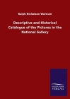 Descriptive and Historical Catalogue of the Pictures in the National Gallery By Ralph Nicholson Wornum Cover Image