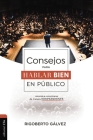 Consejos Para Hablar Bien En Público: Aprenda a Comunicarse de Manera Sorprendente By Rigoberto M. Gálvez Cover Image