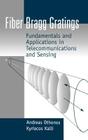 Fiber Bragg Gratings: Fundamentals and Applications in Telecommunications and Sensing (Artech House Optoelectronics Library) Cover Image