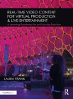 Real-Time Video Content for Virtual Production & Live Entertainment: A Learning Roadmap for an Evolving Practice By Laura Frank Cover Image