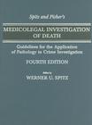 Spitz and Fisher's Medicolegal Investigation of Death: Guidelines for the Application of Pathology to Crime Investigation Cover Image