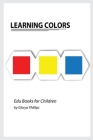 Learning Colors: Montessori colors book, bits of intelligence for baby and toddler, children's book, learning resources. By Glorya Phillips Cover Image