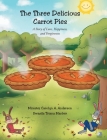 The Three Delicious Carrot Pies: A Story of Love, Happiness, and Forgiveness Cover Image