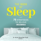 The Book of Sleep: 75 Strategies to Relieve Insomnia By Nicole Moshfegh, Erica Sullivan (Read by) Cover Image