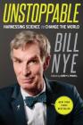Unstoppable: Harnessing Science to Change the World By Bill Nye Cover Image