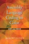 Assembly Language Coding in Color: ARM and NEON By Robert Dunne Cover Image
