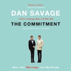 The Commitment: Love, Sex, Marriage, and My Family By Dan Savage, Paul Michael Garcia (Read by) Cover Image
