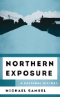 Northern Exposure: A Cultural History (Cultural History of Television) Cover Image