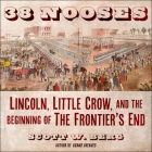 38 Nooses: Lincoln, Little Crow, and the Beginning of the Frontier's End By Scott W. Berg, Paul Heitsch (Read by) Cover Image