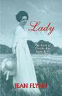 Lady: The Story of Claudia Alta (Lady Bird) Johnson By Jean Flynn, Liz Carpenter (Foreword by) Cover Image