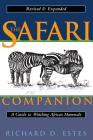 The Safari Companion: A Guide to Watching African Mammals; Including Hoofed Mammals, Carnivores, and Primates Cover Image