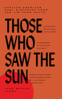 Those Who Saw the Sun: A Collection of Black Oral Histories From the Jim Crow South By Jaha Nailah Avery Cover Image