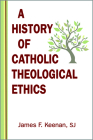 History of Catholic Theological Ethics By James F. Keenan Cover Image