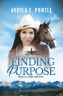 Finding Purpose: Book 1 in the Mylin Valley Series By Angela E. Powell Cover Image