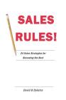 Sales Rules!: 24 Sales Strategies for Becoming the Best By David B. Dykstra Cover Image