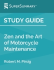 Study Guide: Zen and the Art of Motorcycle Maintenance by Robert M. Pirsig (SuperSummary) By Supersummary Cover Image