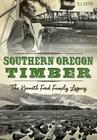 Southern Oregon Timber:: The Kenneth Ford Family Legacy By R. J. Guyer Cover Image