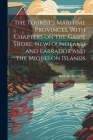 The Tourist's Maritime Provinces, With Chapters on the Gaspé Shore, Newfoundland and Labrador and the Miquelon Islands By Ruth Kedzie Wood Cover Image
