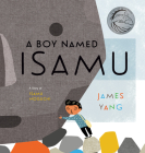 A Boy Named Isamu: A Story of Isamu Noguchi By James Yang Cover Image