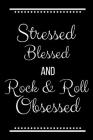 Stressed Blessed Rock & Roll Obsessed: Funny Slogan-120 Pages 6 x 9 By Cool Journals Press Cover Image