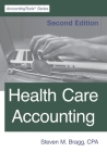 Health Care Accounting: Second Edition By Steven M. Bragg Cover Image