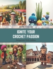 Ignite Your Crochet Passion: Amigurumi Dolls Edition Cover Image