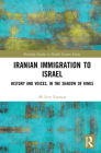 Iranian Immigration to Israel: History and Voices, in the Shadow of Kings (Routledge Studies in Middle Eastern Society) By Ali L. Ezzatyar Cover Image