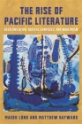 The Rise of Pacific Literature: Decolonization, Radical Campuses, and Modernism Cover Image
