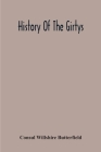 History Of The Girtys: A Concise Account Of The Girty Brothers, Thomas, Simon, James And George, And Of Their Half-Brother John Turner: Also By Consul Willshire Butterfield Cover Image