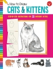How to Draw Cats & Kittens: Step-by-step instructions for 20 different kitties (Learn to Draw) Cover Image