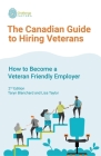 The Canadian Guide to Hiring Veterans: How to Become a Veteran Friendly Employer By Lisa Taylor, Taryn Blanchard Cover Image