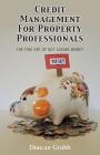 Credit Management for Property Professionals: The Fine Art of Not Losing Money Cover Image