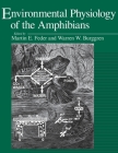 Environmental Physiology of the Amphibians By Martin E. Feder (Editor), Warren W. Burggren (Editor) Cover Image
