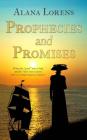 Prophecies and Promises By Alana Lorens Cover Image