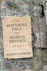 The Material Fall of Roman Britain, 300-525 CE Cover Image