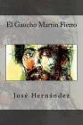 El Gaucho Martin Fierro By Celeste Primavera (Editor), Jose Hernandez Cover Image