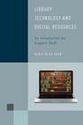 Library Technology and Digital Resources: An Introduction for Support Staff (Library Support Staff Handbooks #2) By Marie Keen Shaw Cover Image