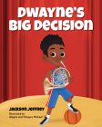 Dwayne's Big Decision By Jackson Jeffrey, Young Authors Publishing Cover Image