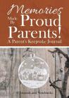 Memories Made By Proud Parents! A Parent's Keepsake Journal By @. Journals and Notebooks Cover Image