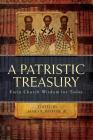 Patristic Treasury: Early Church Wisdom for Today By James R. Payton Cover Image