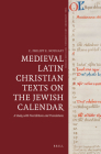Medieval Latin Christian Texts on the Jewish Calendar: A Study with Five Editions and Translations (Time #4) Cover Image