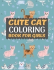 Cute Cat Coloring Book for Girls: Cat coloring book for kids & toddlers -Cat coloring books for preschooler-coloring book for boys, girls, fun activit By Dipas Press Cover Image