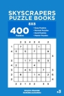 Skyscrapers Puzzle Books - 400 Easy to Master Puzzles 8x8 (Volume 3) Cover Image