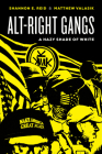 Alt-Right Gangs: A Hazy Shade of White By Shannon E. Reid, Matthew Valasik Cover Image