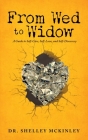 From Wed to Widow: A Guide to Self-Care, Self-Love, and Self-Discovery By Shelley McKinley Cover Image