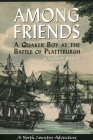 Among Friends: A Quaker Boy at the Battle of Plattsburgh By Stephen B. Dr Woodruff Cover Image